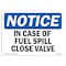 Signmission OSHA Notice, 5" Height, In Case Of Fuel Spill Close Valve Sign, 7" X 5", Landscape OS-NS-D-57-L-13676 - alternate 1